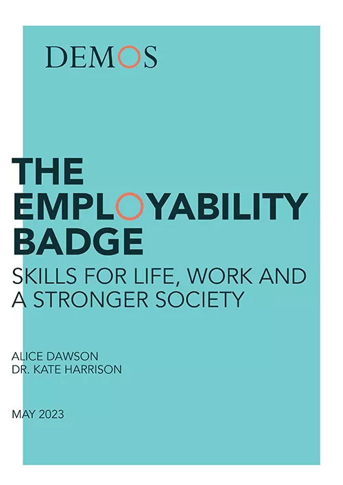 Demos - The Employability Badge - Skills for life work stronger society May 2023